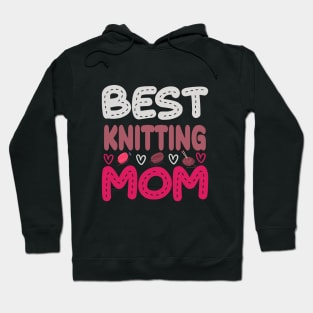 Best Knitting Mom Ever Hoodie